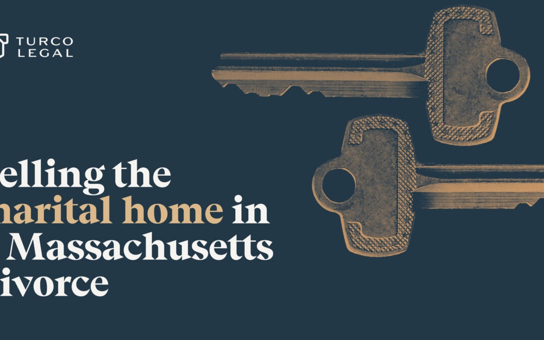 Selling the Marital Home in a Massachusetts Divorce