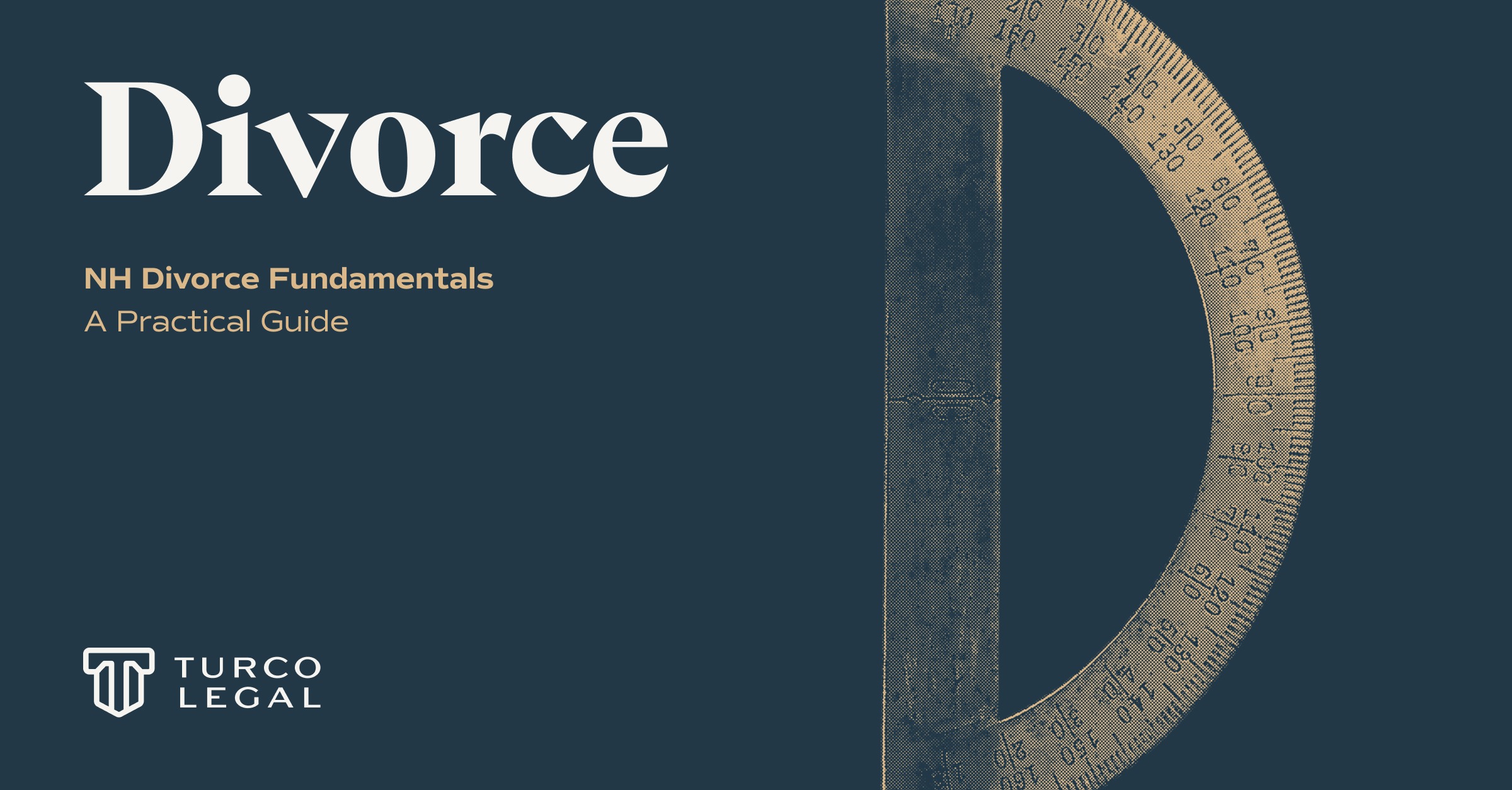 Turco-Legal-Post-2026-5-6-NH-DivorceFundamentals-1200×627 Turco Legal: New Hampshire divorce, a practical guide. A protractor turned in the shape of the letter D.