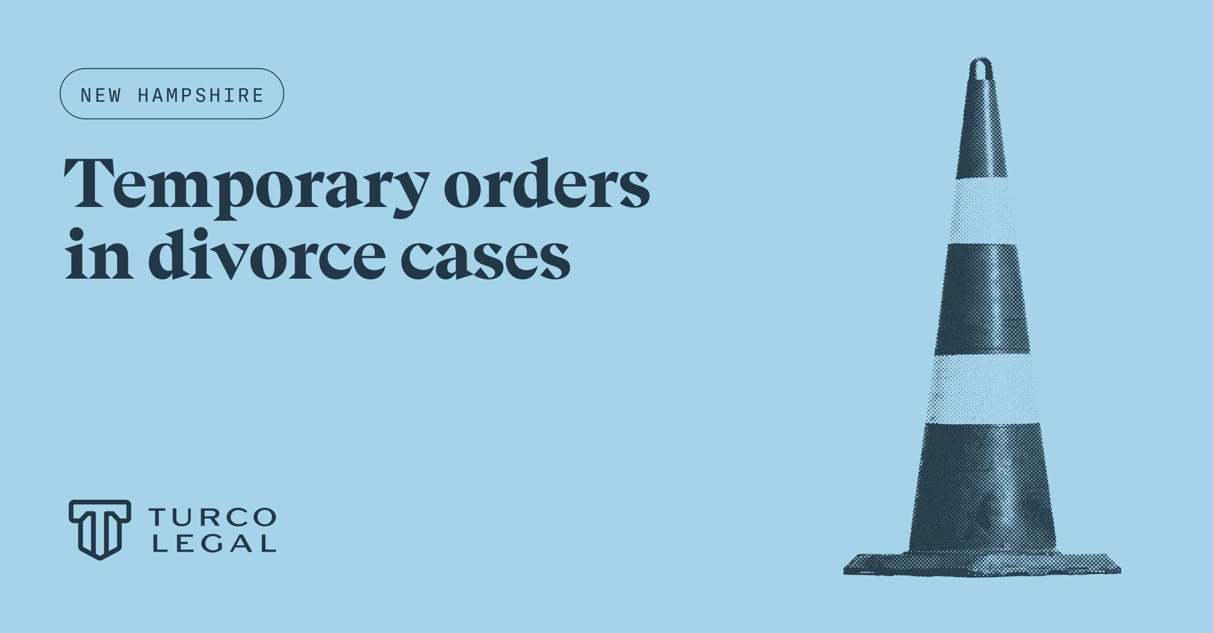 Post 2026-6-11-Temporary-Orders-In-NH-Divorce-1200×627 Turco Legal: Temporary orders in New Hampshire divorce cases. A traffic cone stands straight up.