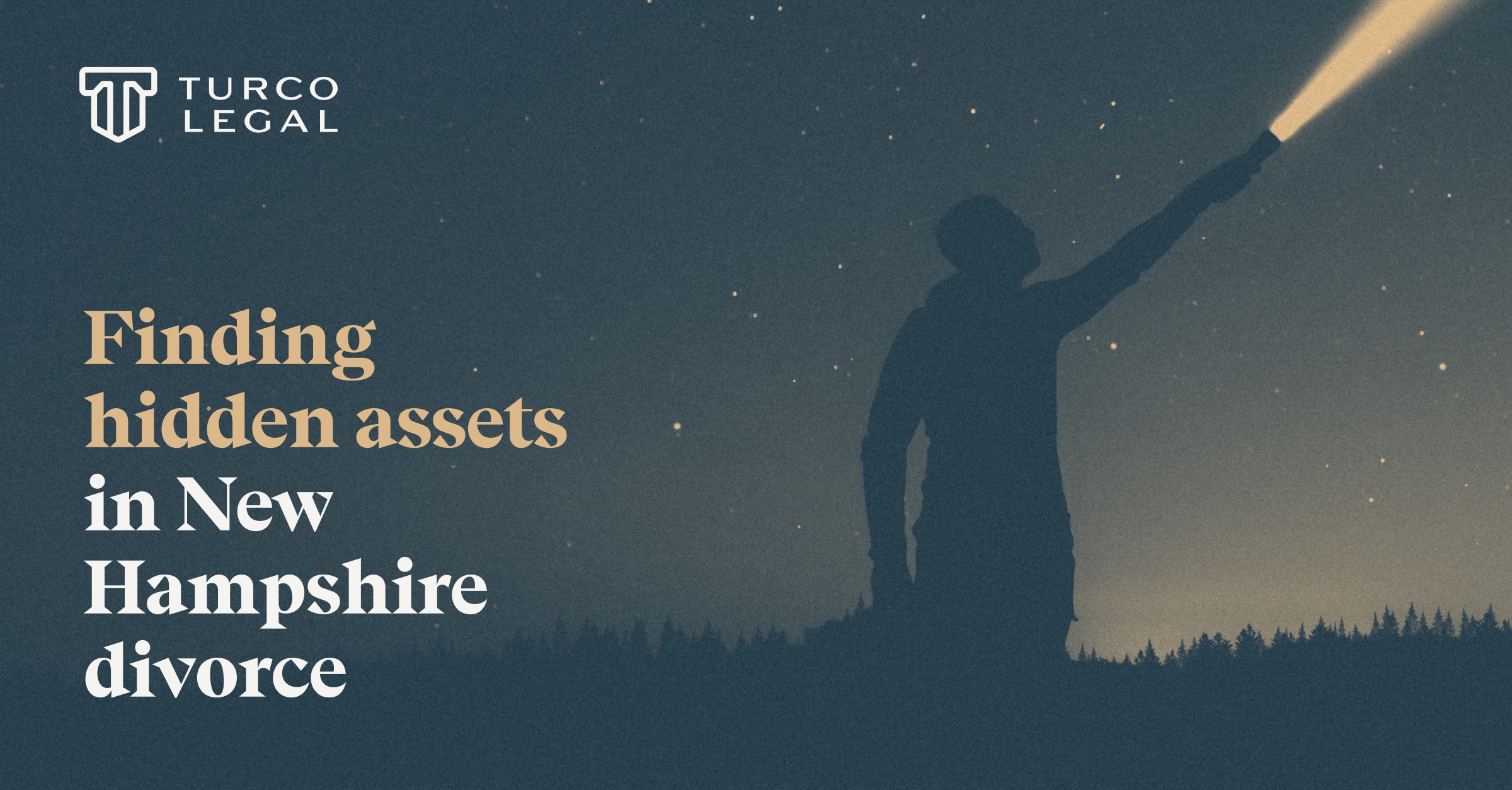 Post 2026-6-4-Hidden-Assets- NH-Divorce-1200×627 Turco Legal: finding hidden assets in New Hampshire divorce. A man points a flashlight beam toward the starry sky.