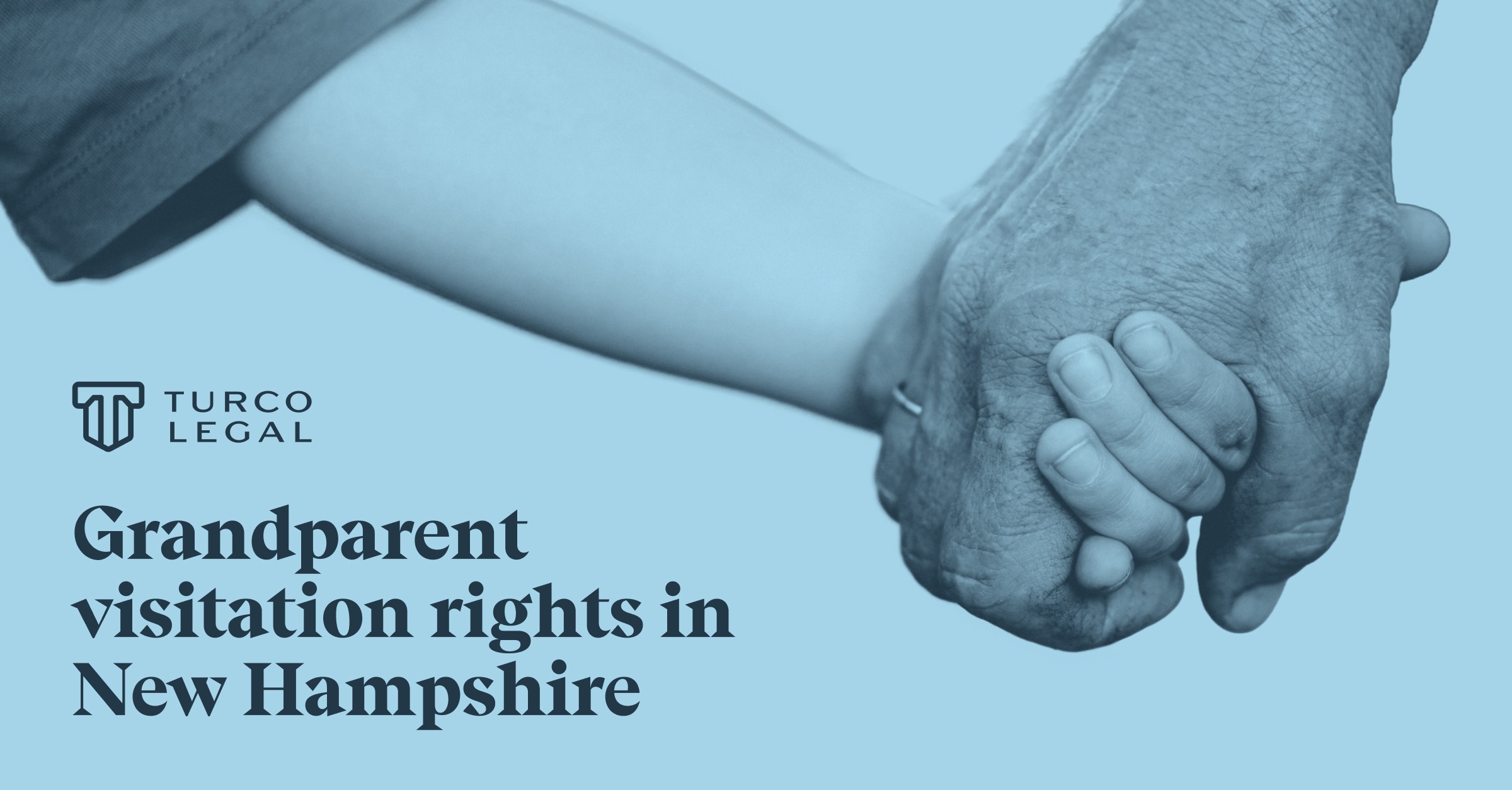 Grandparents-visitation-rights-NH-Blog Turco Legal: grandparent visitation rights in New Hampshire. A grandchild holding their grandparent's hand.