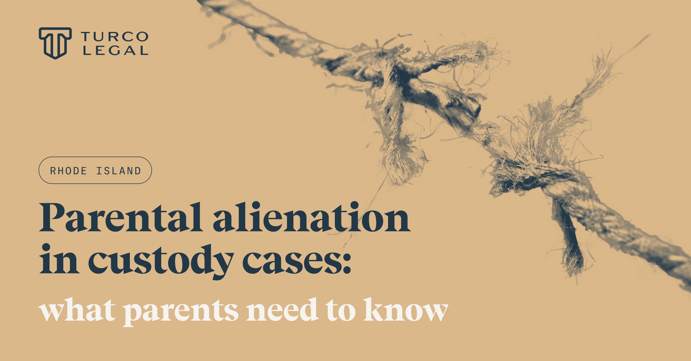 Parental-alienation-in-custody-cases-RI-Blog Turco Legal: parental alienation in Rhode Island custody cases: what parents need to know. A fraying rope about to snap.