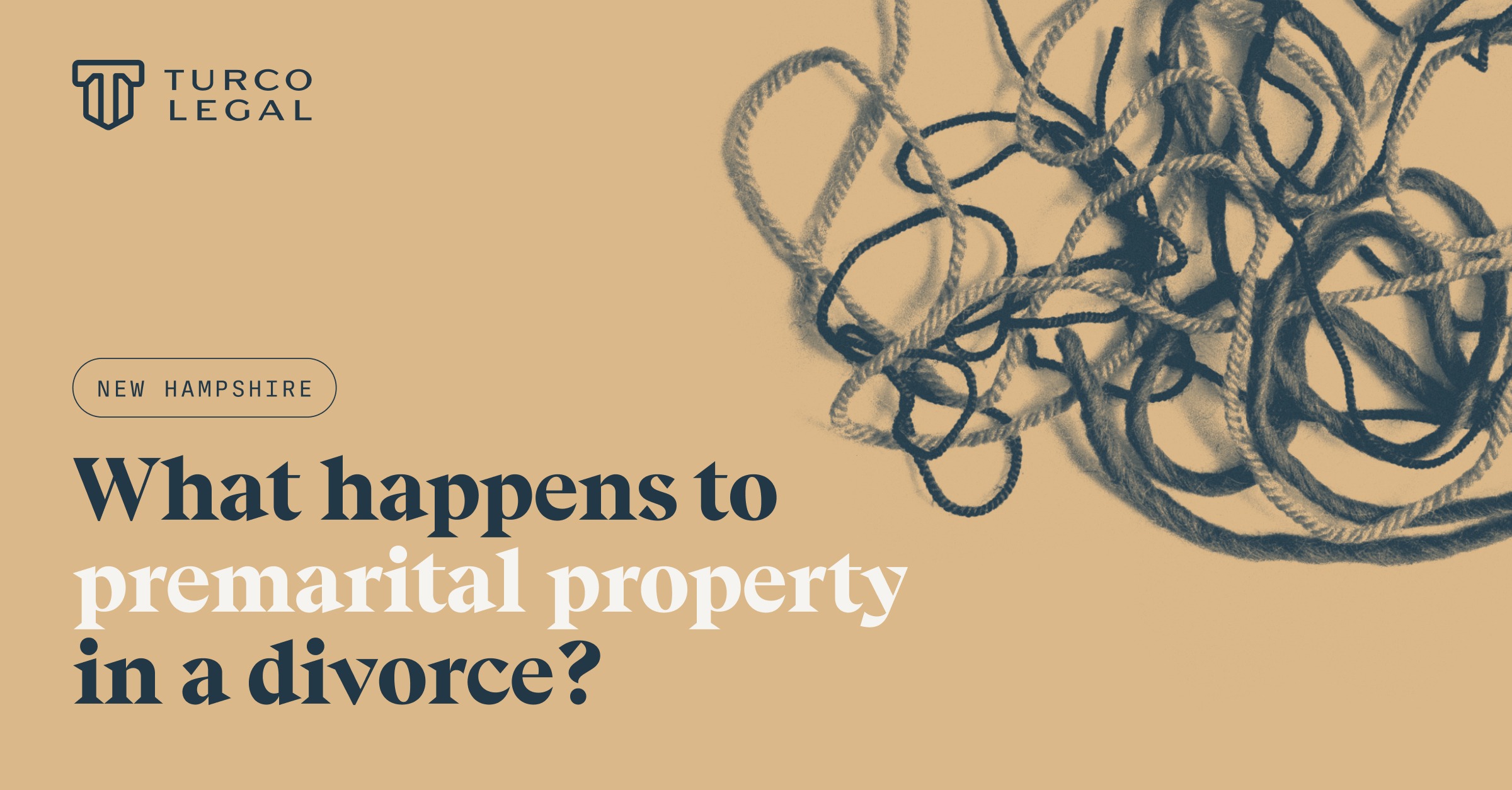 Post 2026-9-11-Premarital-Property-NH-1200×627 Turco Legal: what happens to premarital property in a New Hampshire divorce? A tangle of two different colored strings.