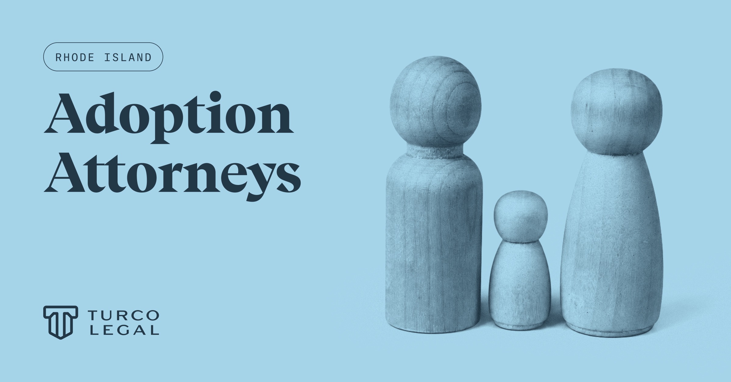 Rhode Island adoption attorneys at Turco Legal. Blog graphic featuring three wooden figures representing parents and a child in an adoption case.