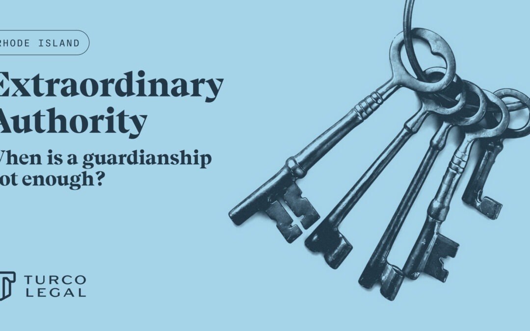 Extraordinary Authority: When Is Guardianship Not Enough in Rhode Island?
