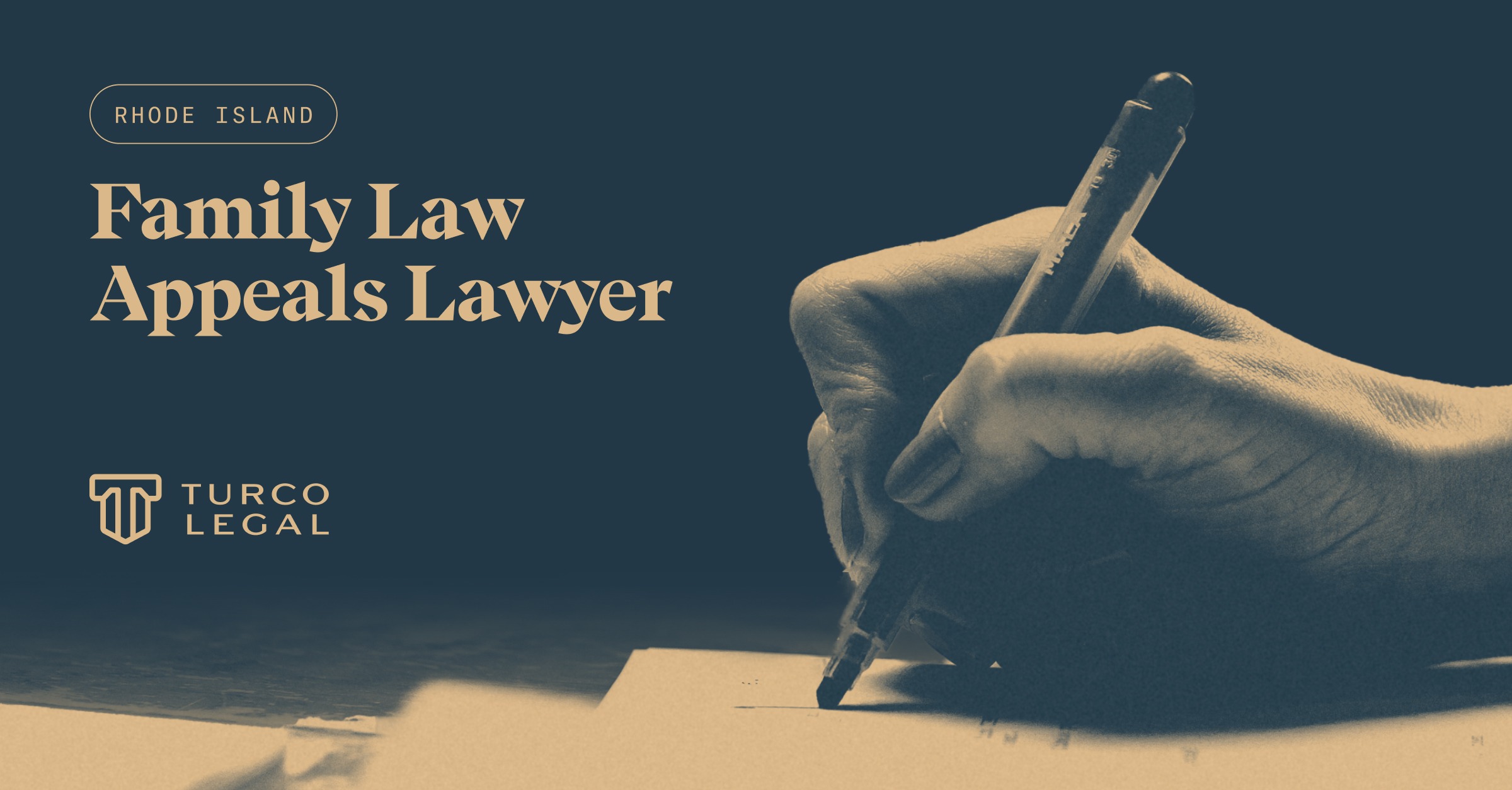 Rhode Island family law appeals lawyer at Turco Legal, featuring a close-up of a hand writing with a pen on paper.