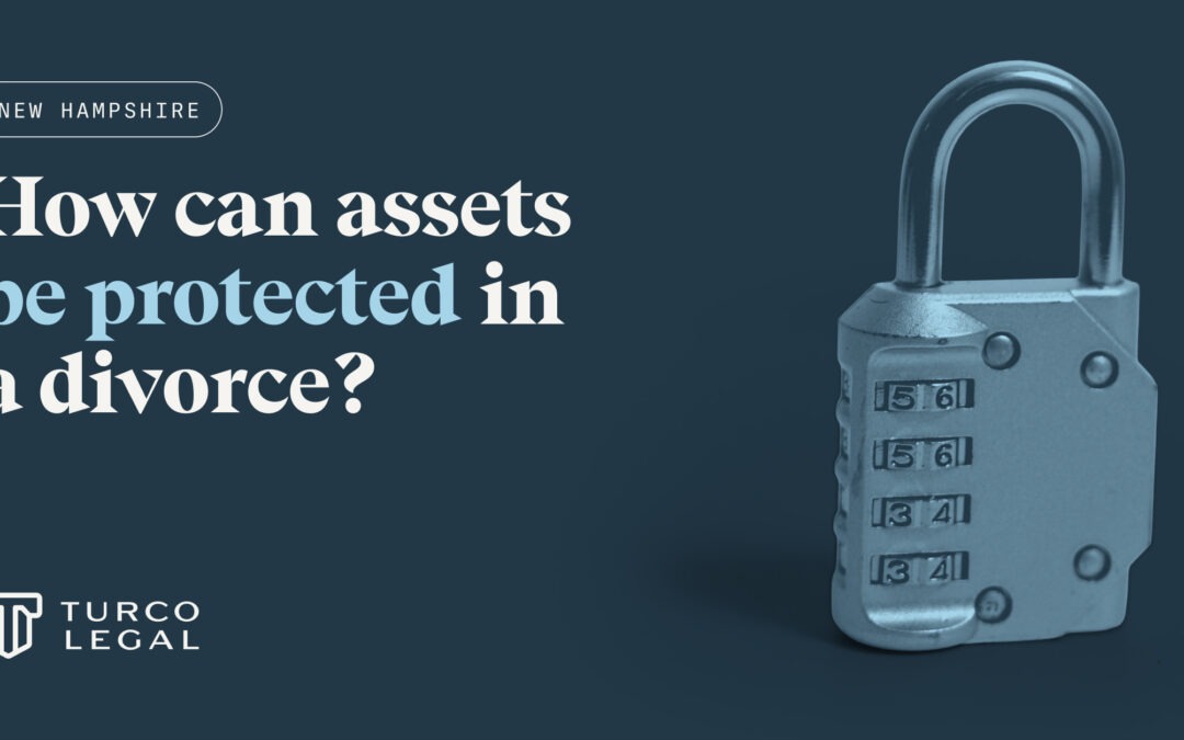 How Can Assets be Protected in a New Hampshire Divorce?