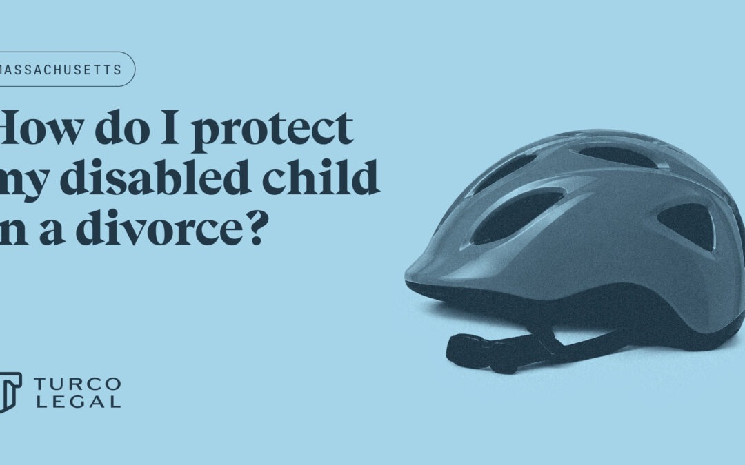 How Do I Protect My Disabled Child in a Divorce in Massachusetts?