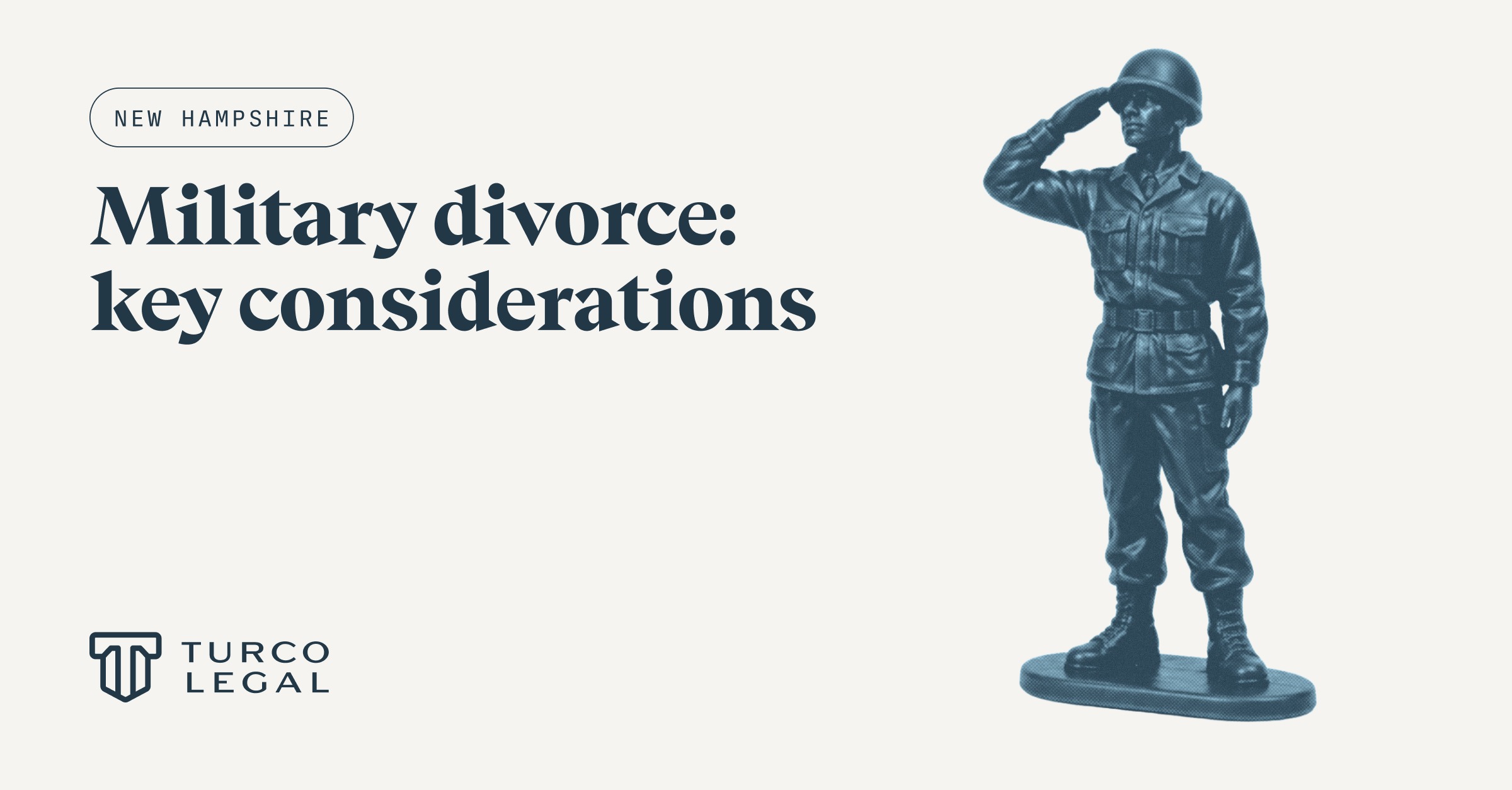 Military divorce in New Hampshire: key considerations. Turco Legal graphic featuring a saluting toy soldier representing military service and divorce.